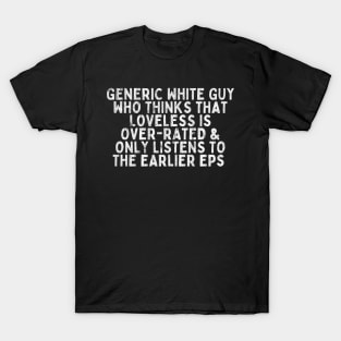 Generic White Guy Loveless Design T-Shirt